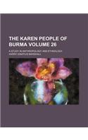 The Karen People of Burma Volume 26; A Study in Anthropology and Ethnology