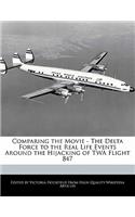 Comparing the Movie - The Delta Force to the Real Life Events Around the Hijacking of TWA Flight 847