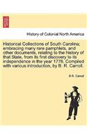 Historical Collections of South Carolina; embracing many rare pamphlets, and other documents, relating to the history of that State, from its first discovery to its independence in the year 1776 by B. R. Carroll. Vol. I.