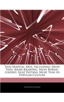 Articles on Thai Martial Arts, Including: Muay Thai, Krabi Krabong, Muay Boran, Lerdrit, Silat Pattani, Muay Thai in Popular Culture