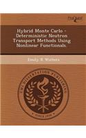 Hybrid Monte Carlo - Deterministic Neutron Transport Methods Using Nonlinear Functionals