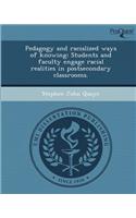 Pedagogy and Racialized Ways of Knowing: Students and Faculty Engage Racial Realities in Postsecondary Classrooms