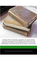 A Date with History: January 1st Including the Proclamation of Queen Victoria as the Empress of India, the Creation of the United Kingdom, the Wto Goes Into Effect, and (English)