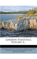 London Statistics, Volume 3...