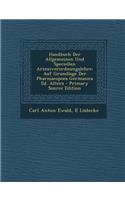 Handbuch Der Allgemeinen Und Speciellen Arzneiverordnungslehre: Auf Grundlage Der Pharmacopoea Germanica Ed. Altera