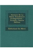 Histoire de La Poesie Scandinave: Prolegomenes (Primary Source): Prolegomenes (Primary Source)