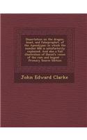 Dissertation on the Dragon, Beast, and Falseprophet, of the Apocalypse; In Which the Number 666 Is Satisfactorily Explained. and Also a Full Illustrat