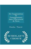 de l'Organisation de l'Enseignement Dans l'Université de Paris - Scholar's Choice Edition