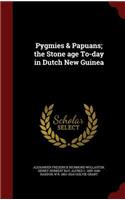 Pygmies & Papuans; The Stone Age To-Day in Dutch New Guinea
