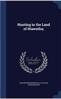 Hunting in the Land of Hiawatha;