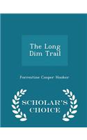The Long Dim Trail - Scholar's Choice Edition