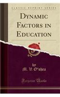 Dynamic Factors in Education (Classic Reprint)