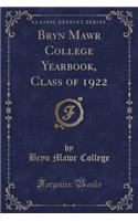 Bryn Mawr College Yearbook, Class of 1922 (Classic Reprint)