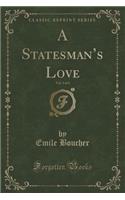 A Statesman's Love, Vol. 3 of 3 (Classic Reprint)
