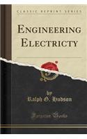 Engineering Electricty (Classic Reprint)