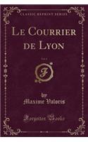 Le Courrier de Lyon, Vol. 3 (Classic Reprint)