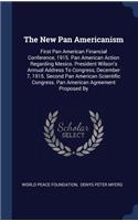 The New Pan Americanism: First Pan American Financial Conference, 1915. Pan American Action Regarding Mexico. President Wilson's Annual Address To Congress, December 7, 1915