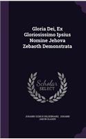 Gloria Dei, Ex Gloriosissimo Ipsius Nomine Jehova Zebaoth Demonstrata