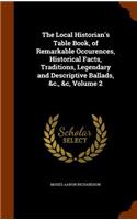 Local Historian's Table Book, of Remarkable Occurences, Historical Facts, Traditions, Legendary and Descriptive Ballads, &c., &c, Volume 2