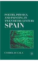 Poetry, Physics, and Painting in Twentieth-Century Spain