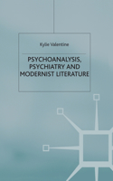 Psychoanalysis, Psychiatry and Modernist Literature