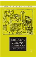 Chaucer's Visions of Manhood