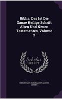 Biblia, Das Ist Die Ganze Heilige Schrift Alten Und Neuen Testamentes, Volume 2