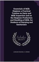 Essentials of Milk Hygiene; a Practical Treatise on Dairy and Milk Inspection and on the Hygienic Production and Handling of Milk, for Students of Dairying and Sanitarians