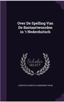 Over De Spelling Van De Bastaartwoorden in 't Nederduitsch