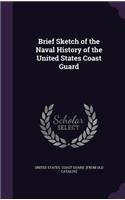 Brief Sketch of the Naval History of the United States Coast Guard