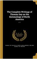 The Complete Writings of Thomas Say on the Entomology of North America; v. 1