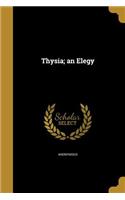 Thysia; an Elegy