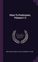 Hints To Poultrymen, Volumes 1-2