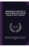 Management and Costs of Field-shelling and Artificial Drying of Corn in Illinois