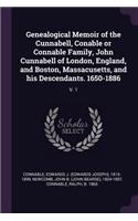 Genealogical Memoir of the Cunnabell, Conable or Connable Family, John Cunnabell of London, England, and Boston, Massacusetts, and his Descendants. 1650-1886