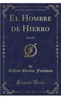 El Hombre de Hierro: Novelin (Classic Reprint)