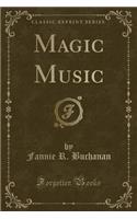 Magic Music (Classic Reprint)