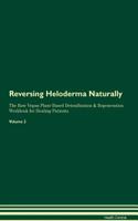 Reversing Heloderma Naturally the Raw Vegan Plant-Based Detoxification & Regeneration Workbook for Healing Patients. Volume 2