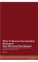 Want To Reverse Your Cerebral Aneurysm? How We Cured Our Diseases. The 30 Day Journal for Raw Vegan Plant-Based Detoxification & Regeneration with Information & Tips Volume 1