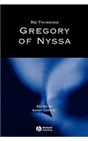 Re-Thinking Gregory of Nyssa