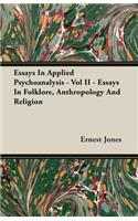 Essays In Applied Psychoanalysis - Vol II - Essays In Folklore, Anthropology And Religion