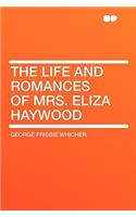 The Life and Romances of Mrs. Eliza Haywood