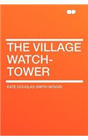 The Village Watch-Tower