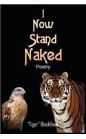 I Now Stand Naked