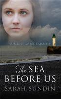 The Sea Before Us: (1 Sunrise at Normandy)