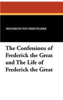 Confessions of Frederick the Great and the Life of Frederick the Great