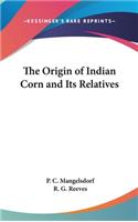 Origin of Indian Corn and Its Relatives