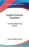 English Grammar Simplified: Its Study Made Easy (1916)