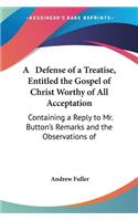 Defense of a Treatise, Entitled the Gospel of Christ Worthy of All Acceptation