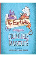 Pip Bartlett Et Son Guide Indispensable Des Créatures Magiques